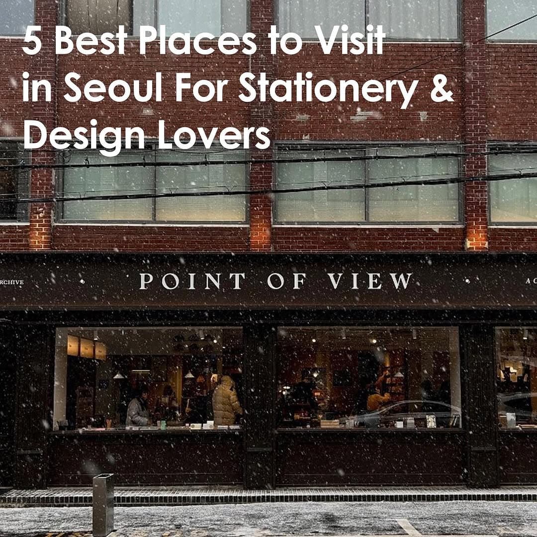 Curated Seoul Stationery Shops For Design Lovers