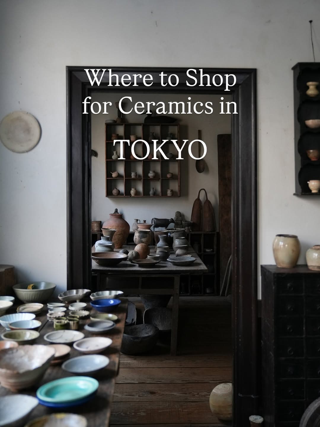Tokyo Ceramics Shopping Guide: New & Antique Finds