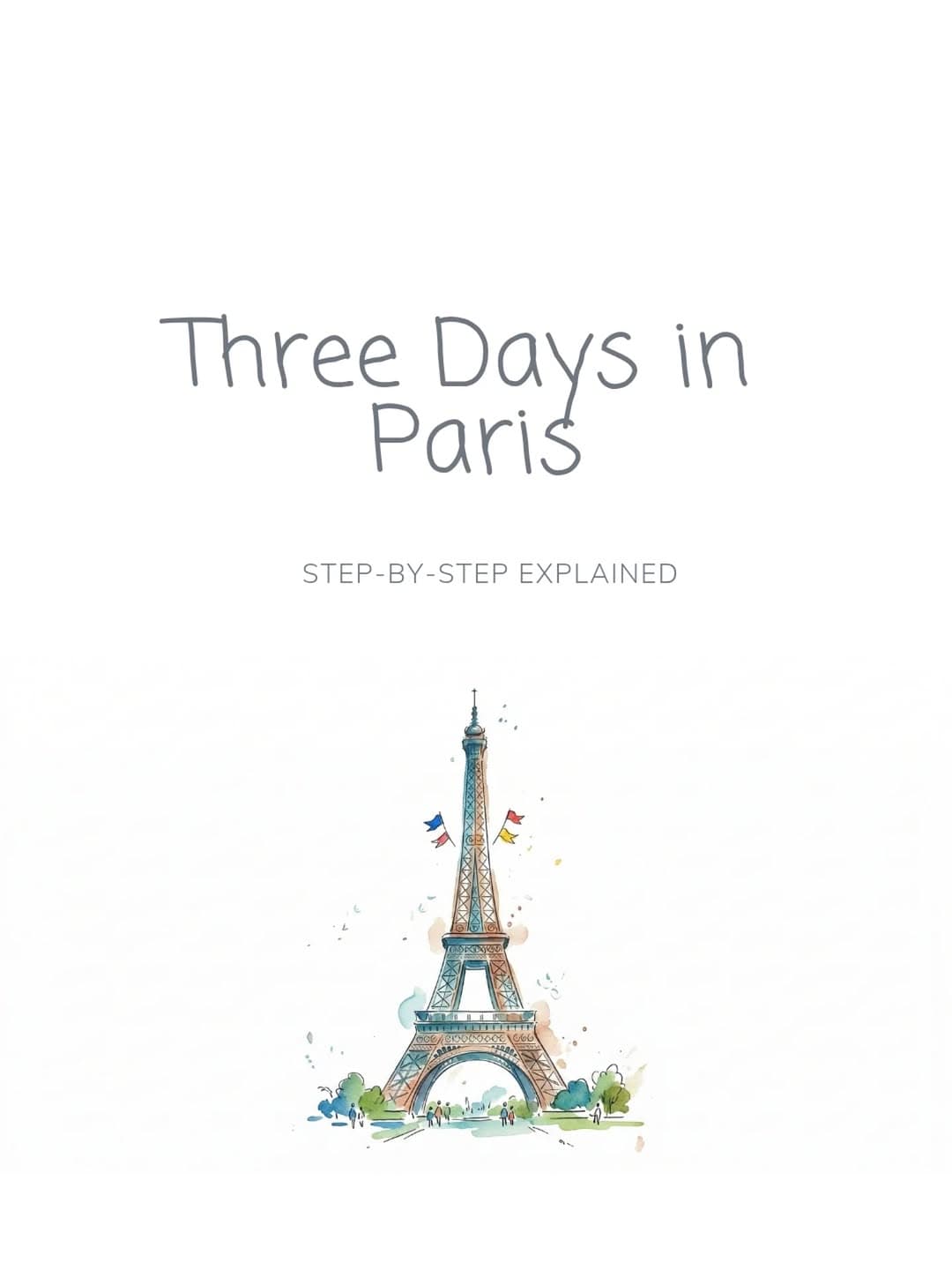 Three-Day Paris Travel Guide To Must-Visit Attractions