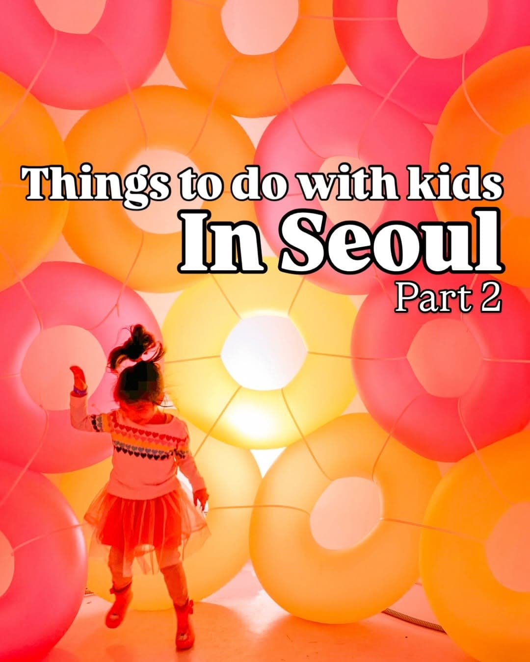 Fun Family Activities And Attractions In Seoul