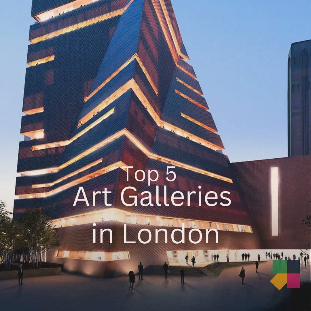 Top 5 Art Galleries To Visit In London