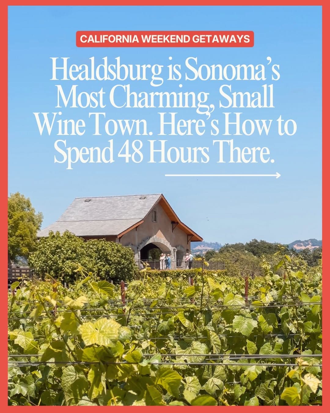 Healdsburg Weekend Getaway: Food, Wine & Charming Stays