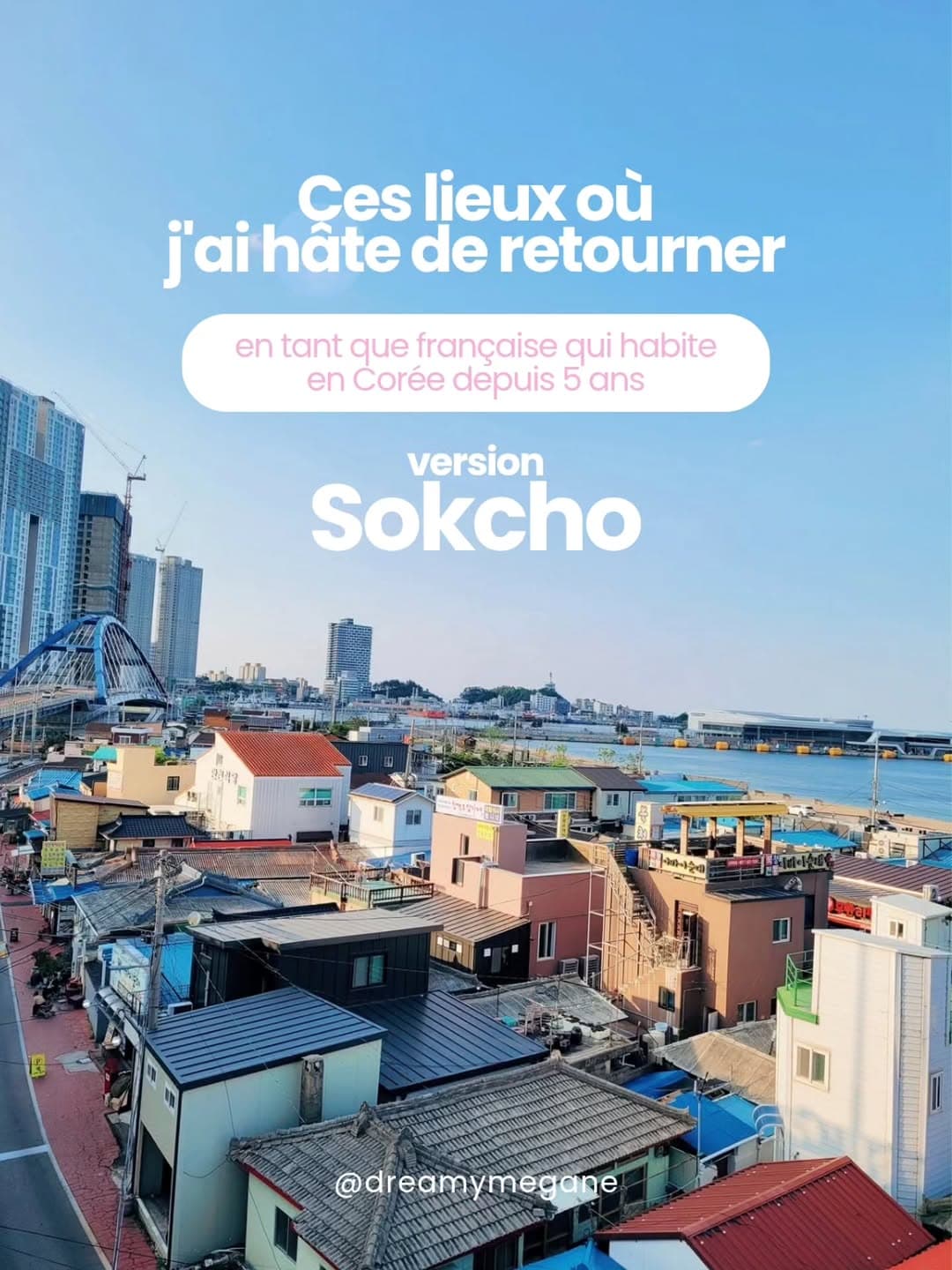 Sokcho's Top 7 Attractions and Heartfelt Favorites