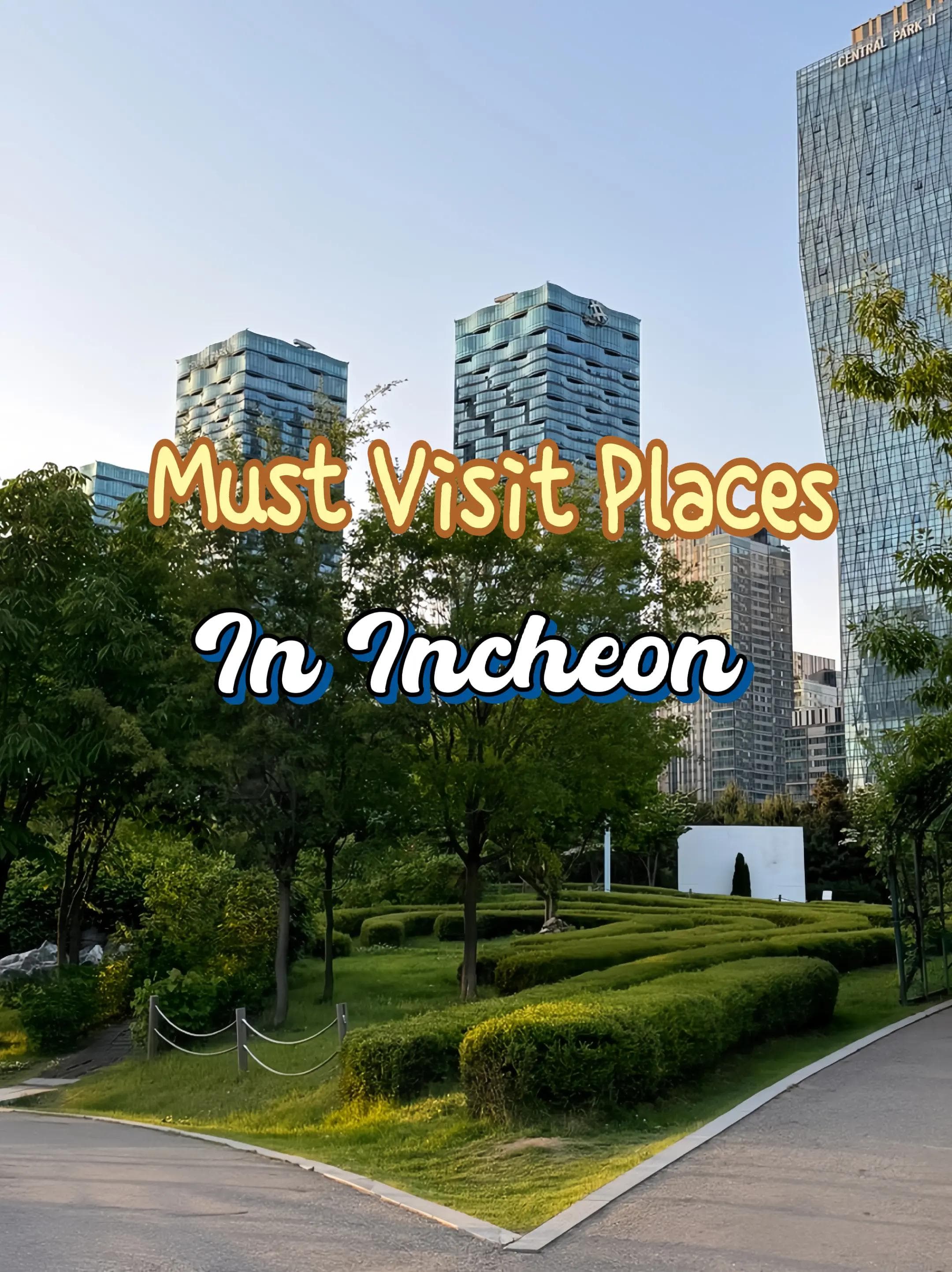 Incheon's Beautiful Parks, Art, and Historic Sites