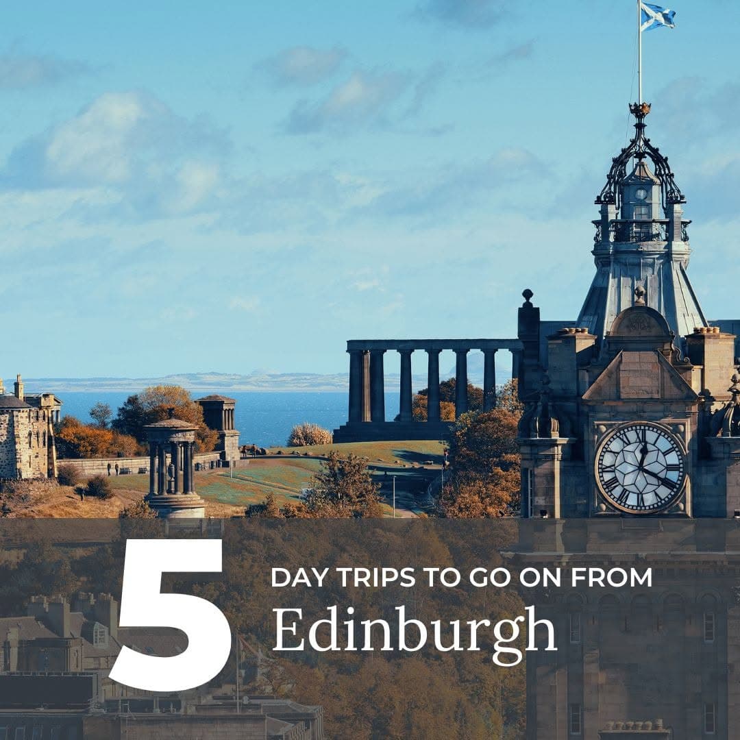 Scenic Scottish Day Trips From Edinburgh