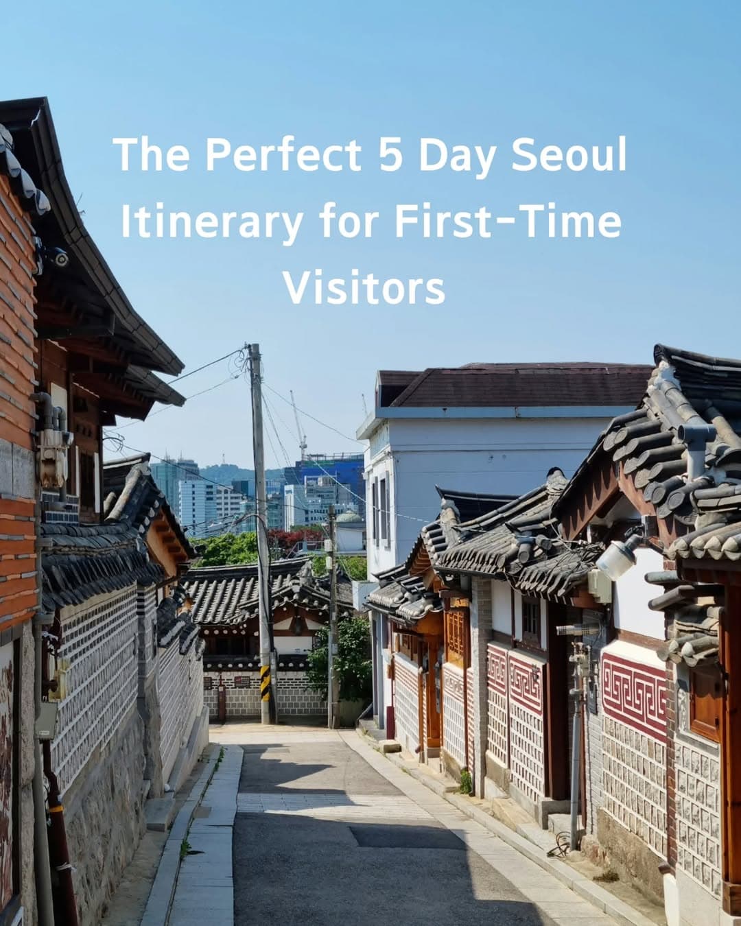 Seoul Itinerary: Palaces, Villages, Parks, and More