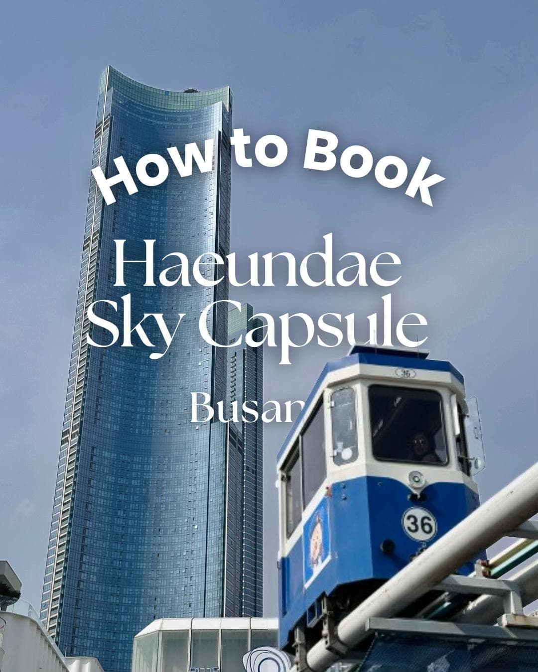 Haeundae Sky Capsule Guide: Mipo and Cheongsapo