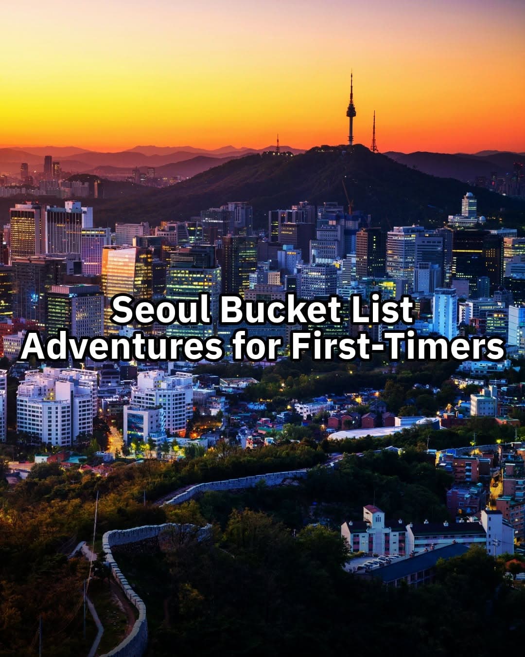 Seoul Bucket List: Palaces, Markets, Nature & More