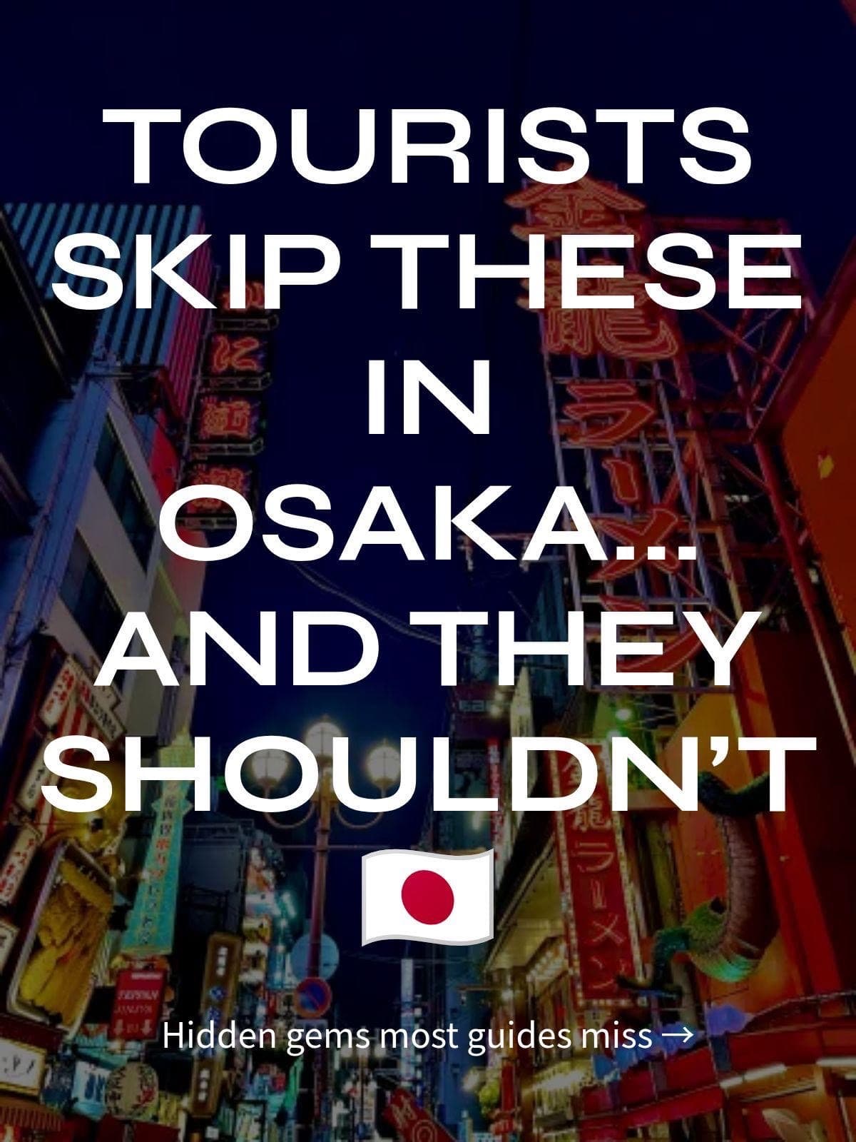 Osaka's Undiscovered Gems Tourists Often Miss