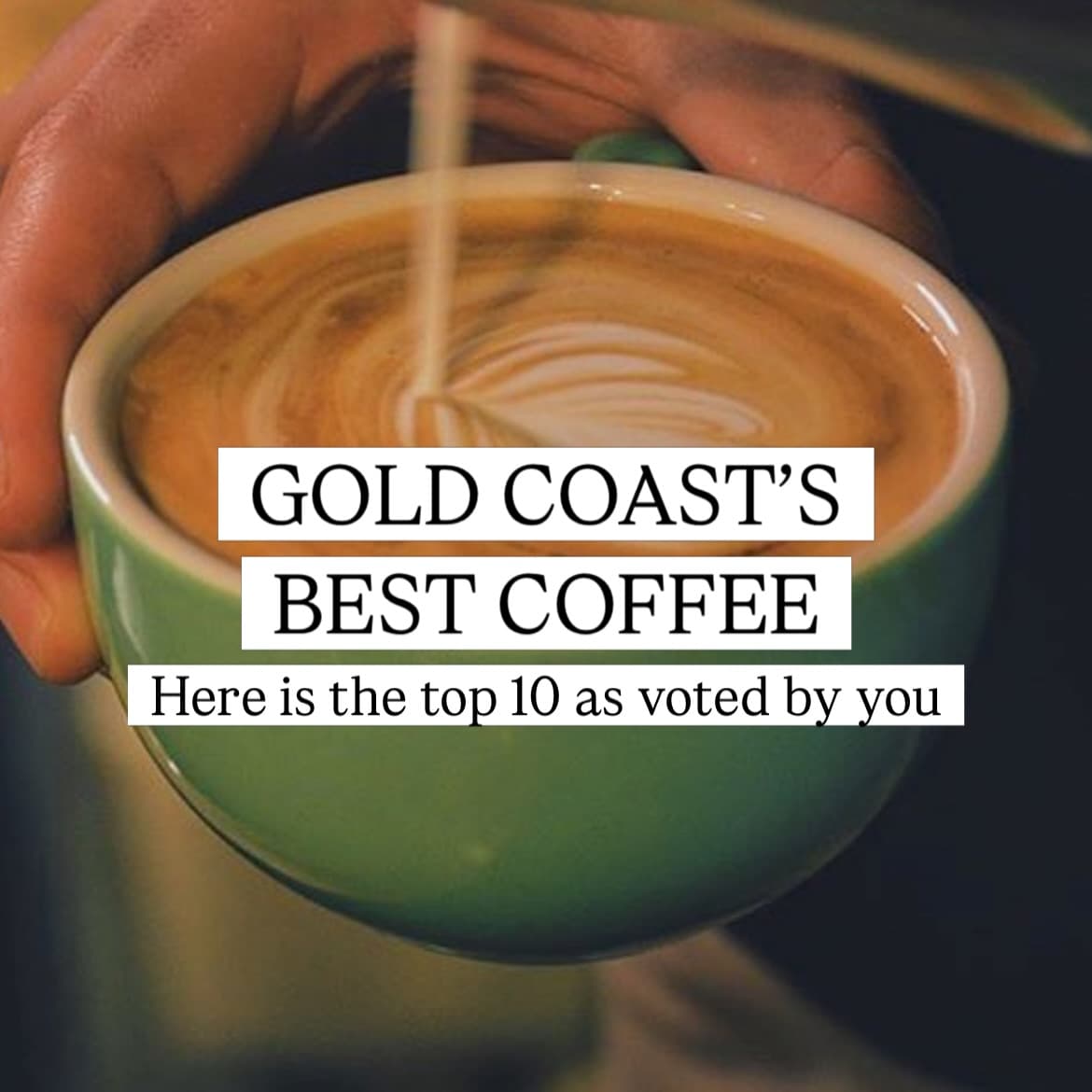 Gold Coast's Top Coffee Spots Chosen By You