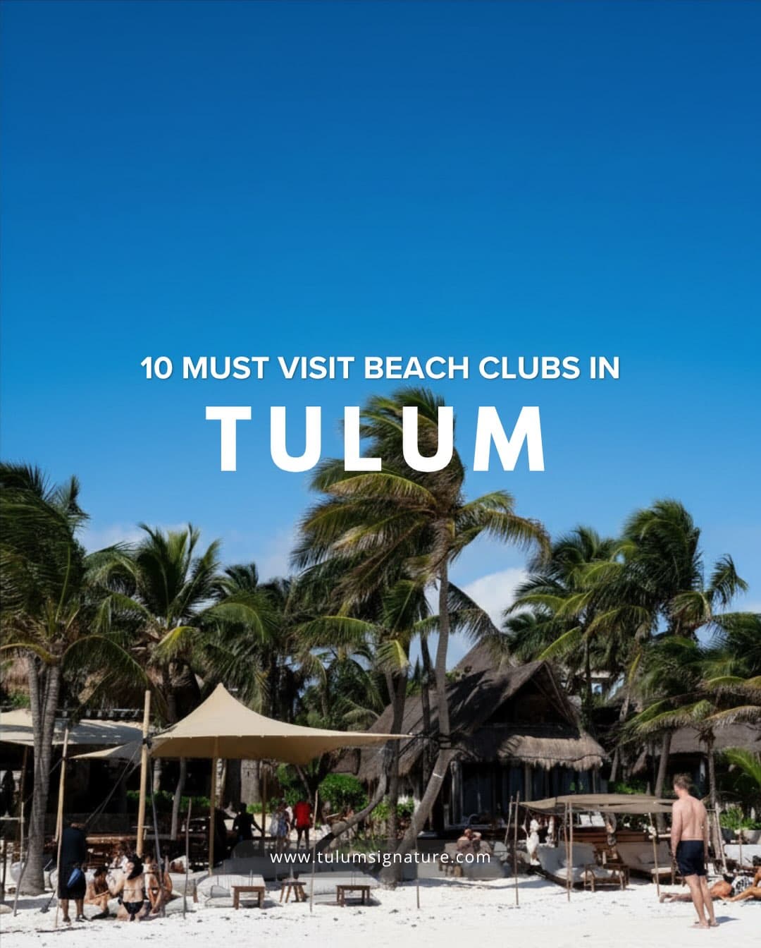 Top 10 Beach Clubs to Visit in Tulum