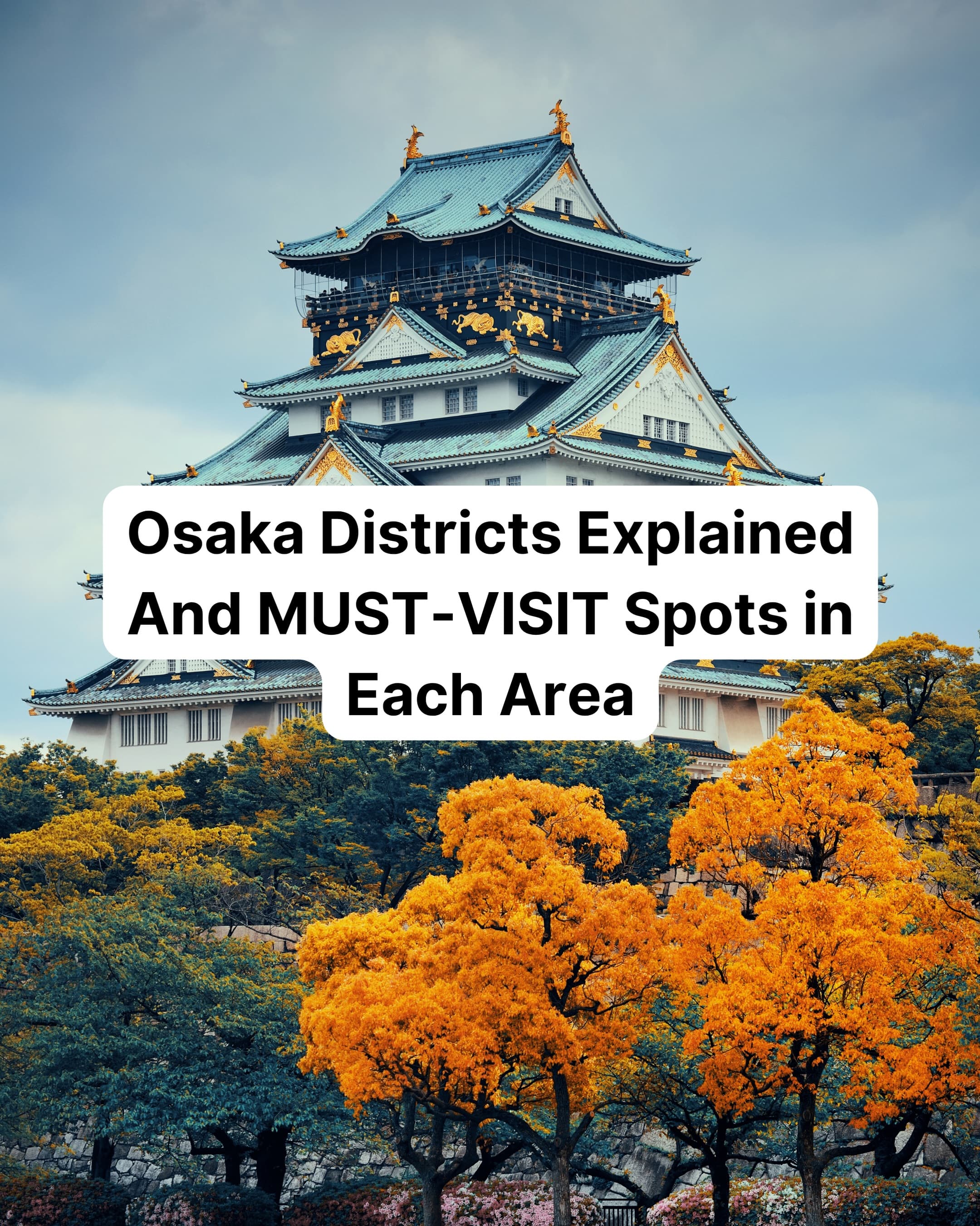 Osaka Districts and Must-Visit Attractions