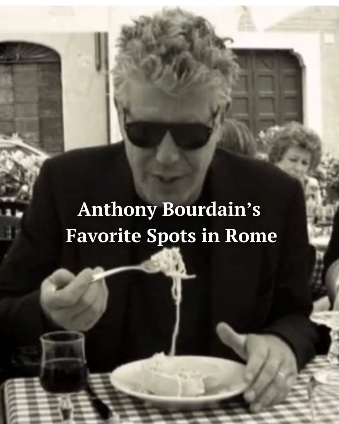 Anthony Bourdain's Top Roman Eats