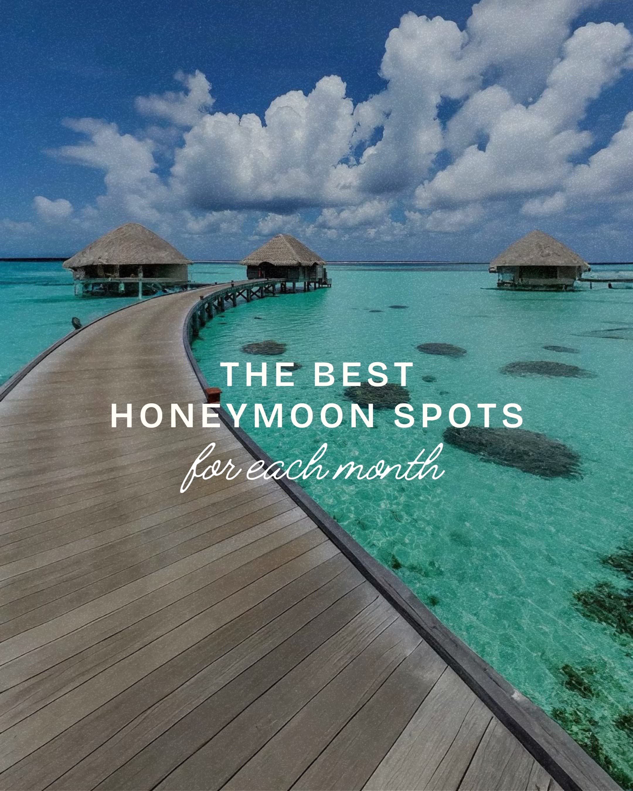 Month-By-Month Honeymoon Destinations Guide