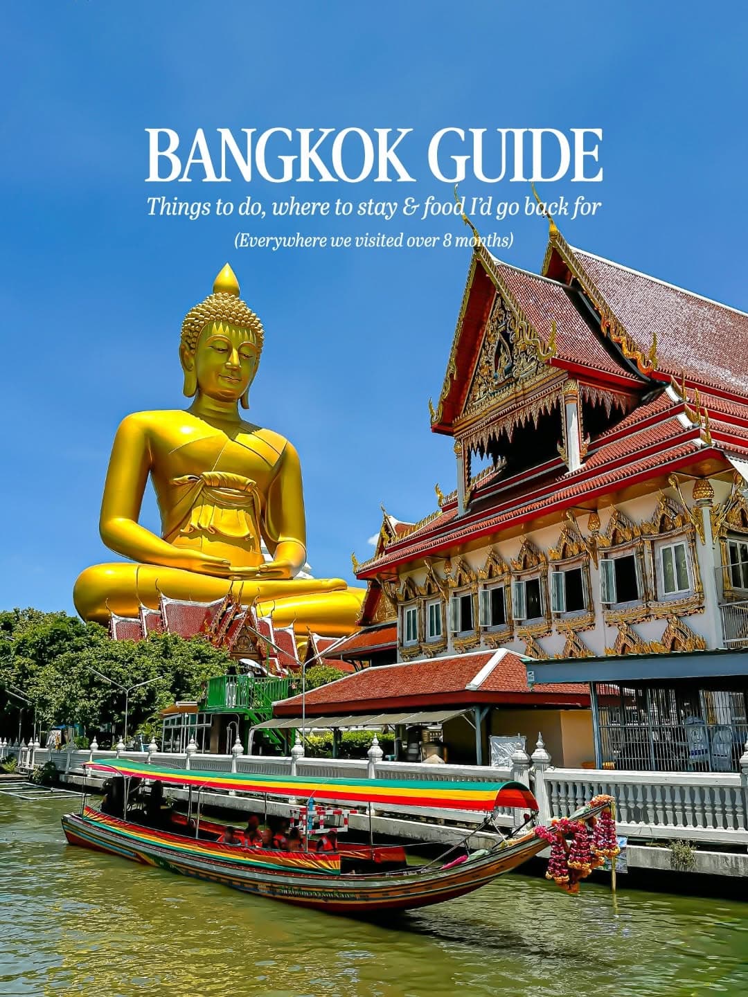 Bangkok Travel Guide: 8 Months of Worthwhile Spots