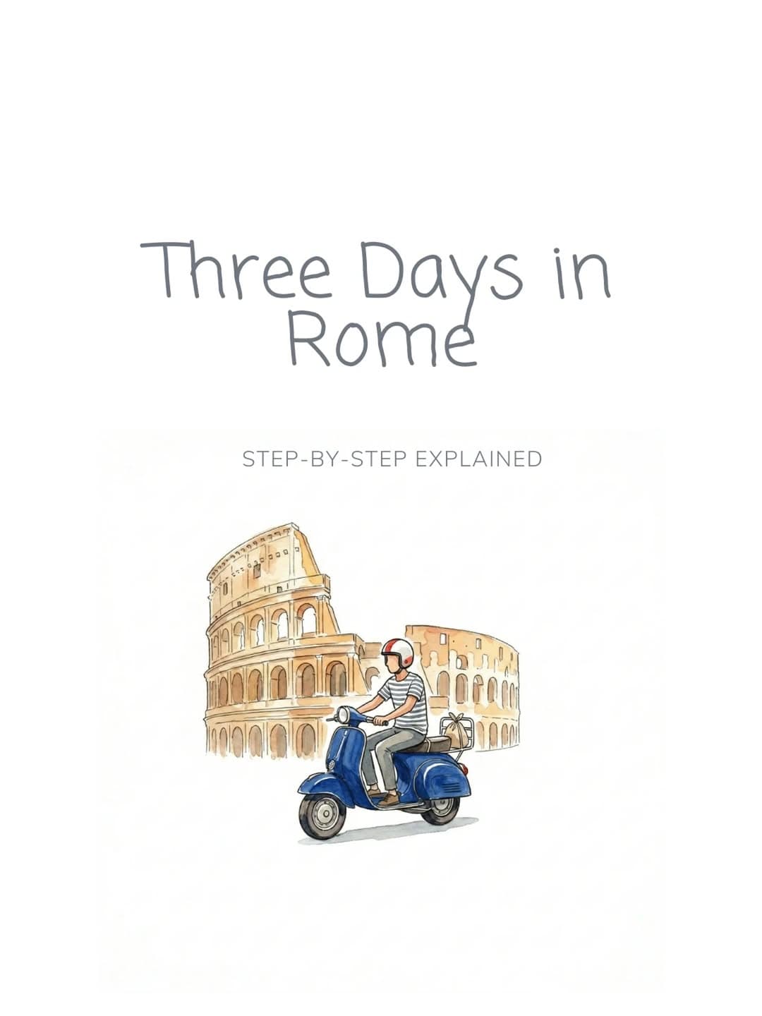 Rome's Iconic Landmarks: A Three-Day Itinerary