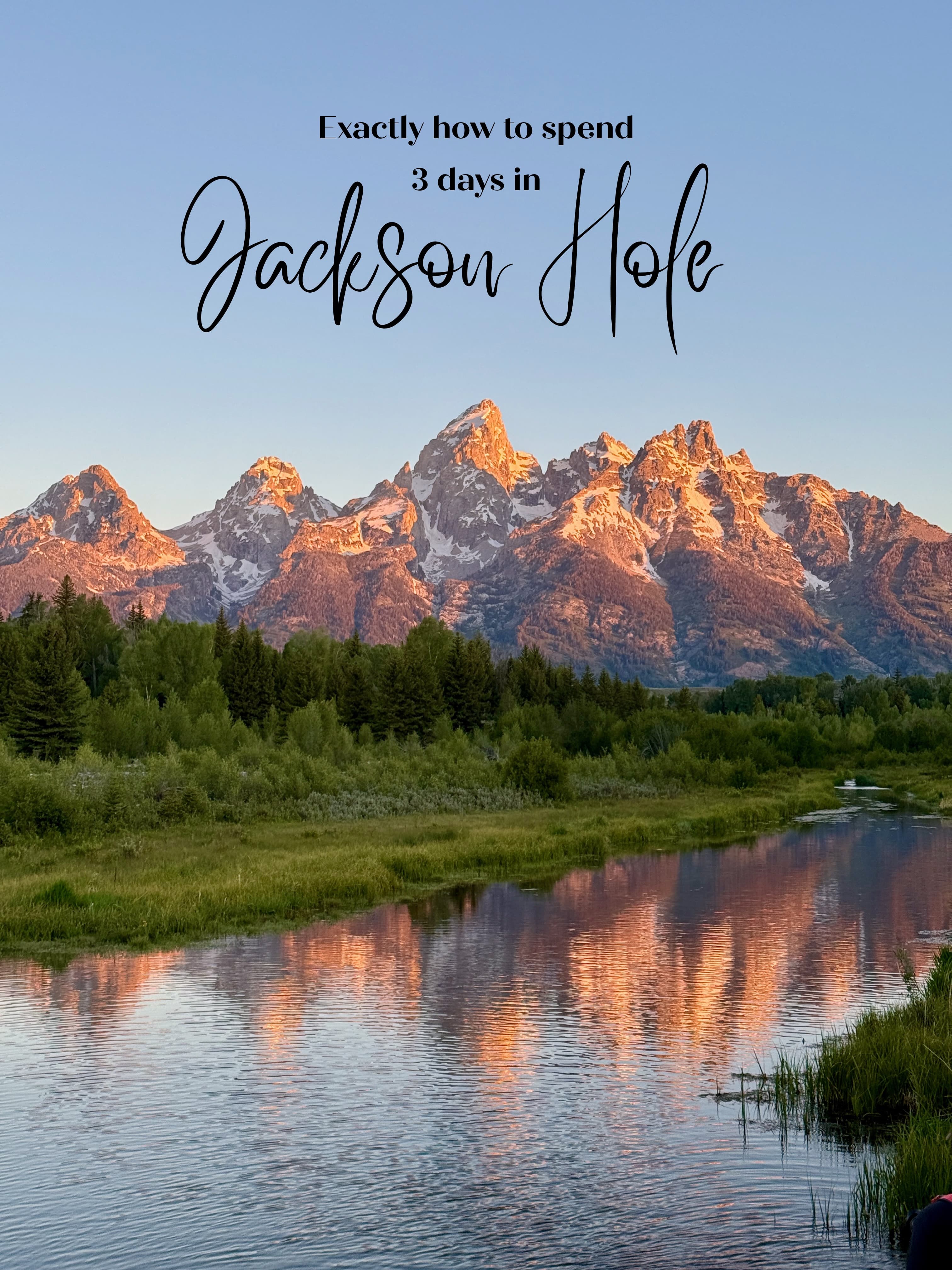 Jackson Hole: A Three-Day Grand Teton Adventure