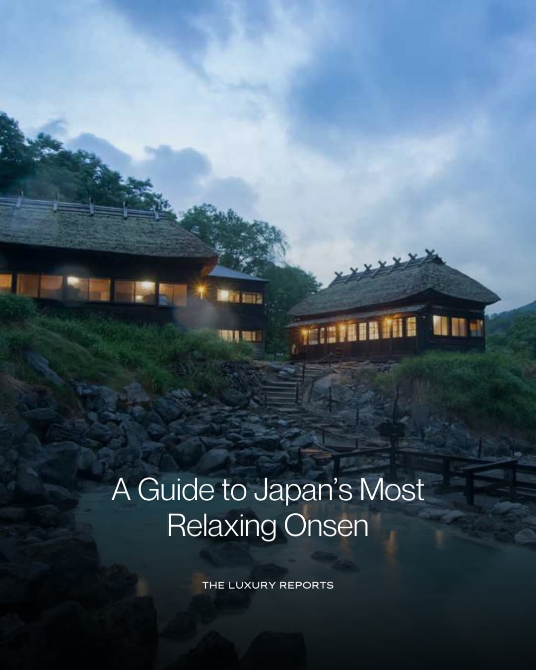 Japan's Most Idyllic Hot Springs Retreats